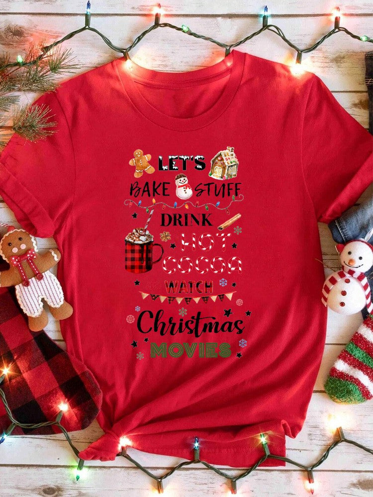 Let's Bake Stuff Drink Hot Cocoa and Watch Christmas Movies Funny Women T Shirt Merry Christmas Holiday Party Female Tops Tees