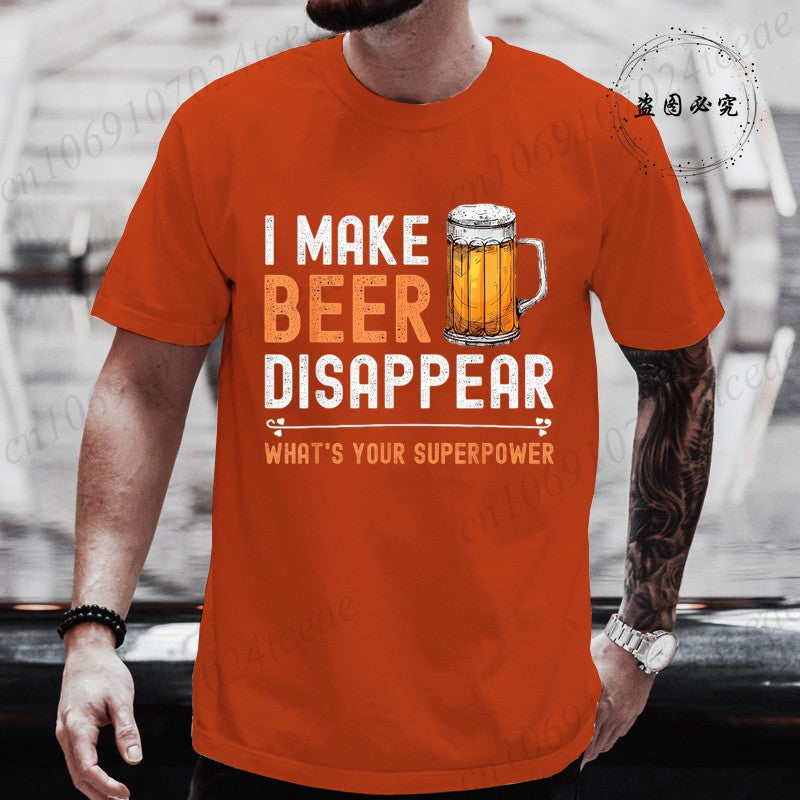 I Make Beer Disappear What's Your Superpower Funny Drinking T-Shirt for Men Casual T-Shirt Fashion Men Tee TShirts Clothing Tops
