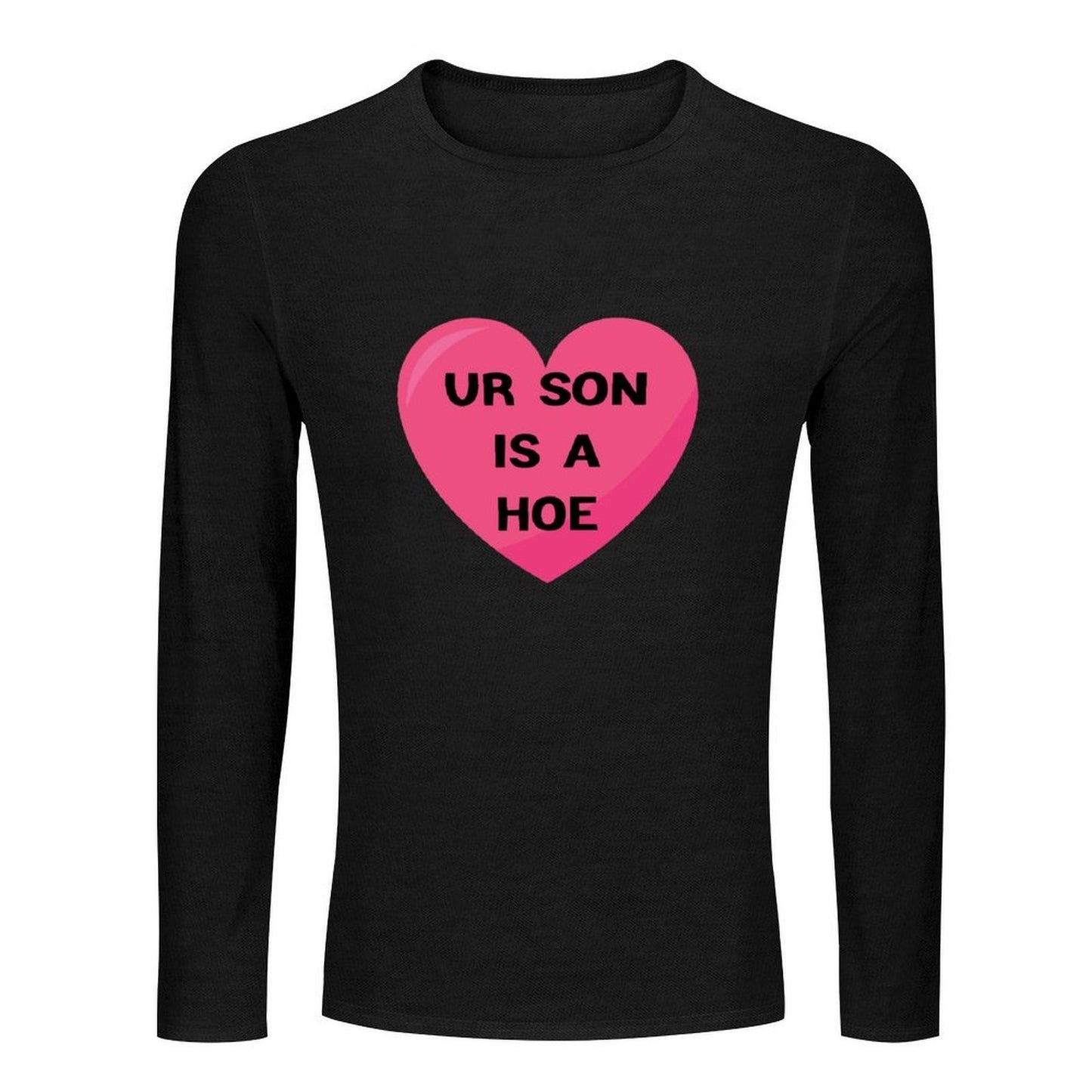Ur son is a hoe Long T-Shirt plain t-shirt black t shirts sweat shirts oversized t shirts T-shirts for men cotton