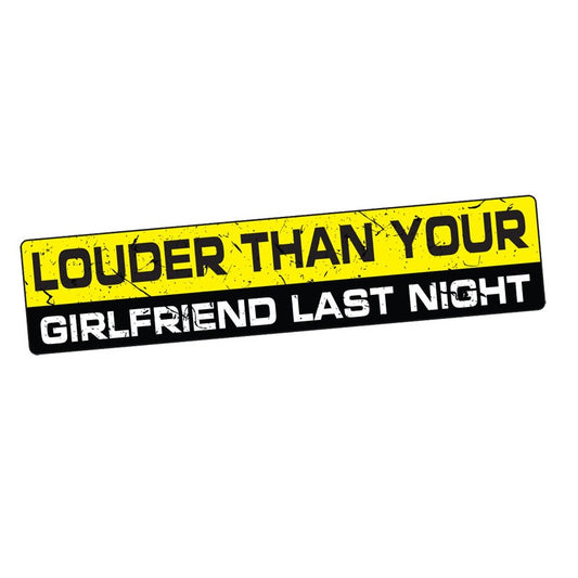 Personality Customization LOUDER THAN YOUR GIRLFRIEND LAST NIGHT Personality Reflective Car Sticker  15CM*3CM