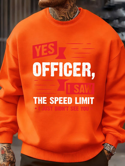 Yes Officer,I Saw The Speed Limit Funny Design Men Streetwear Crewneck Soft Sweatshirt Fleece Pullover Autumn Fashion Sportswear