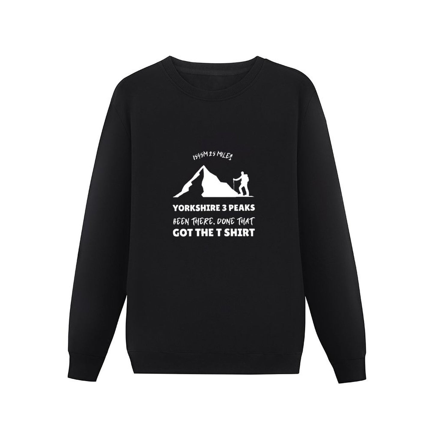 Yorkshire 3 peaks, been there, done that, got the t shirt Pullover fashion men tracksuit men sweatshirt male