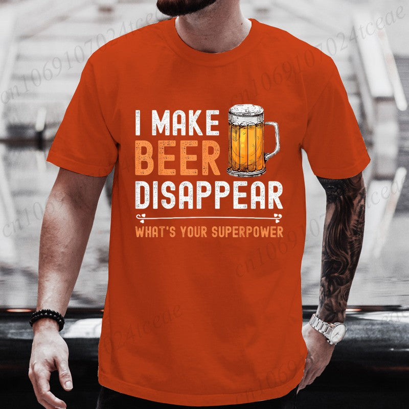 I Make Beer Disappear What's Your Superpower Funny Drinking T-Shirt for Men Casual T-Shirt Fashion Men Tee TShirts Clothing Tops