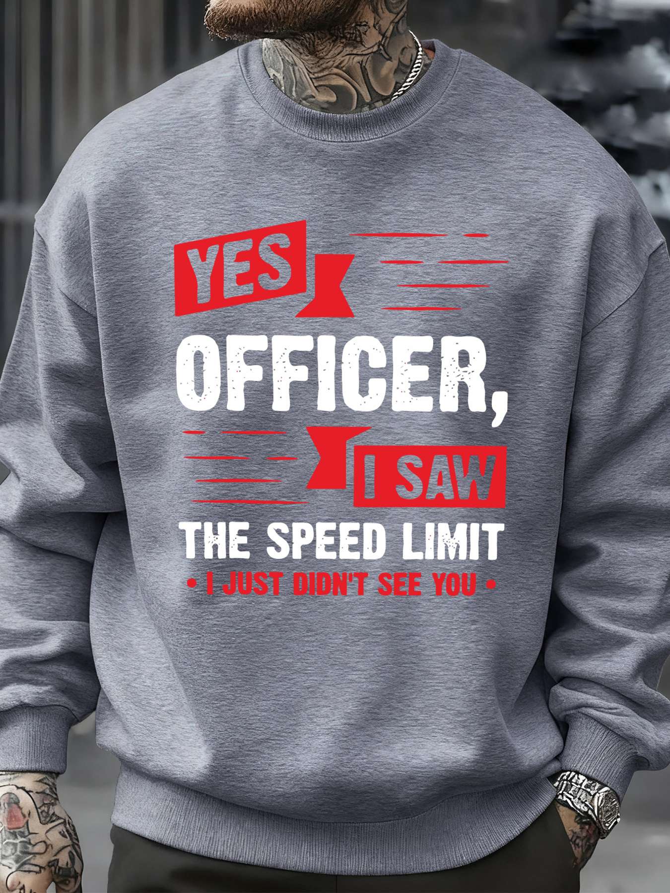 Yes Officer,I Saw The Speed Limit Funny Design Men Streetwear Crewneck Soft Sweatshirt Fleece Pullover Autumn Fashion Sportswear