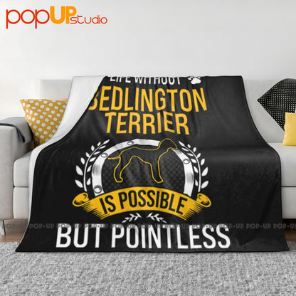 Cobertor Ultra-Macio De Inverno Para Sofá e Cama "A Vida Sem Um Bedlington Terrier Não Tem Sentido"