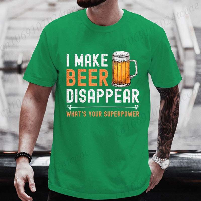I Make Beer Disappear What's Your Superpower Funny Drinking T-Shirt for Men Casual T-Shirt Fashion Men Tee TShirts Clothing Tops