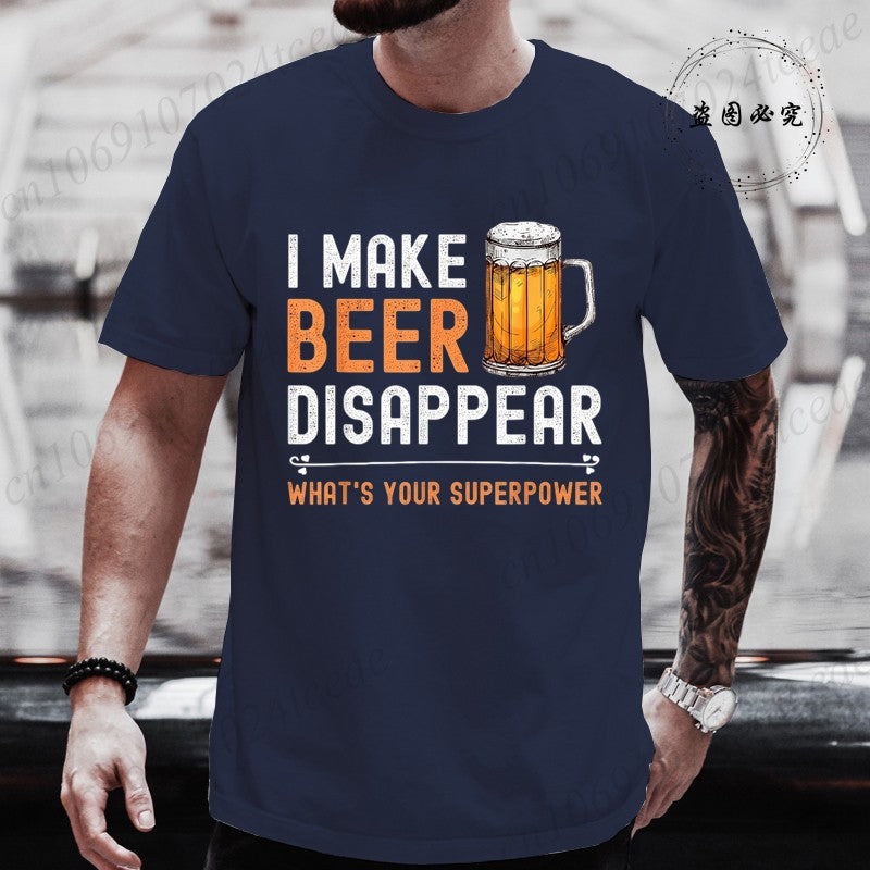 I Make Beer Disappear What's Your Superpower Funny Drinking T-Shirt for Men Casual T-Shirt Fashion Men Tee TShirts Clothing Tops