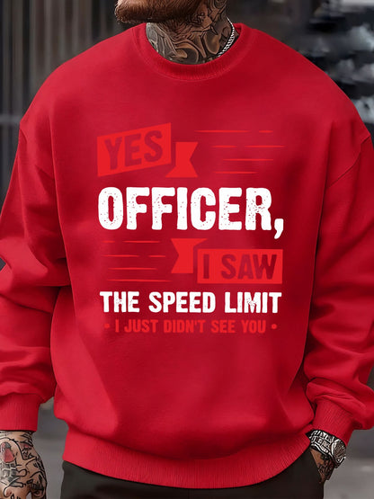 Yes Officer,I Saw The Speed Limit Funny Design Men Streetwear Crewneck Soft Sweatshirt Fleece Pullover Autumn Fashion Sportswear