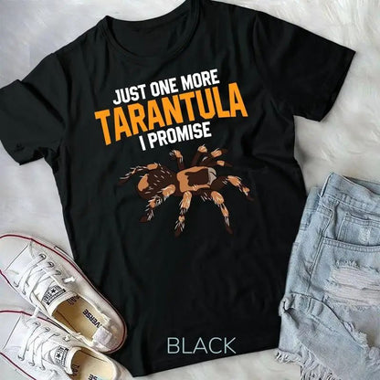Just One More Tarantula I Promise Funny Spider Lover Unisex T shirt