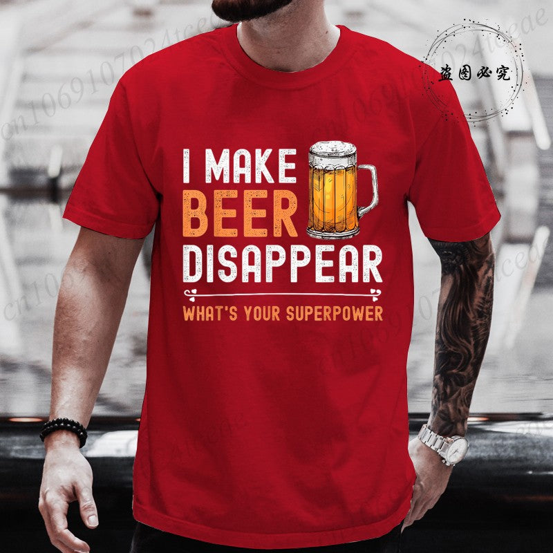 I Make Beer Disappear What's Your Superpower Funny Drinking T-Shirt for Men Casual T-Shirt Fashion Men Tee TShirts Clothing Tops