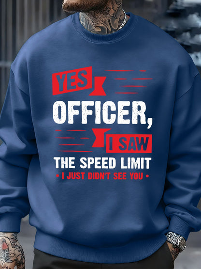 Yes Officer,I Saw The Speed Limit Funny Design Men Streetwear Crewneck Soft Sweatshirt Fleece Pullover Autumn Fashion Sportswear