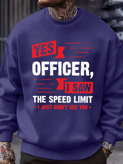 Yes Officer,I Saw The Speed Limit Funny Design Men Streetwear Crewneck Soft Sweatshirt Fleece Pullover Autumn Fashion Sportswear