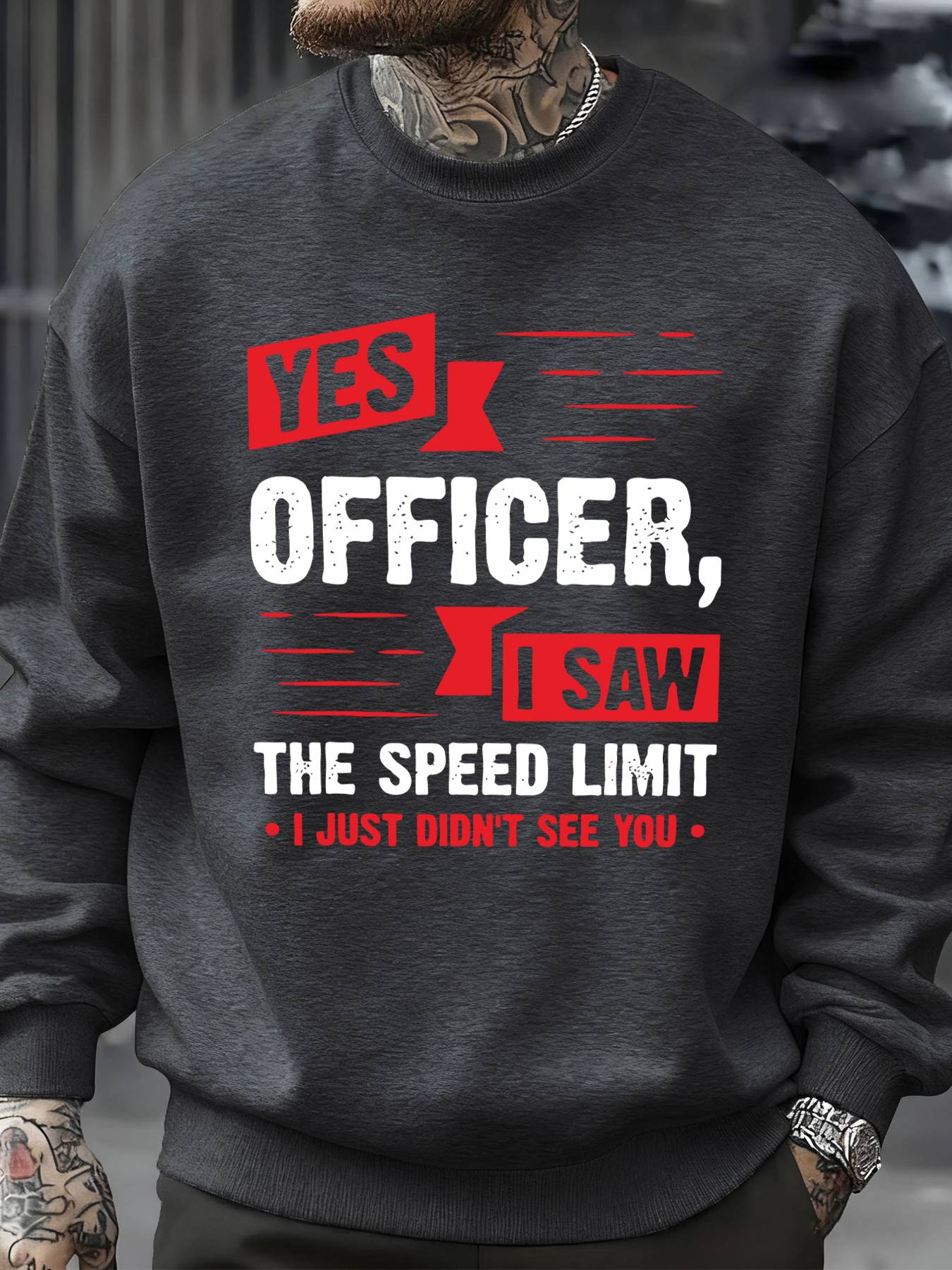 Yes Officer,I Saw The Speed Limit Funny Design Men Streetwear Crewneck Soft Sweatshirt Fleece Pullover Autumn Fashion Sportswear