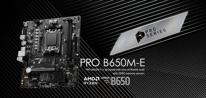 MSI PRO B650M-E AMD B650 Suporta DDR5 6800+MHz (OC) 128GB Placa-mãe AMD Ryzen™ Série 9000 8000 Socket AM5