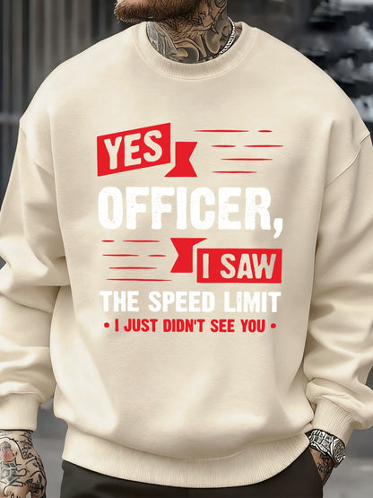 Yes Officer,I Saw The Speed Limit Funny Design Men Streetwear Crewneck Soft Sweatshirt Fleece Pullover Autumn Fashion Sportswear