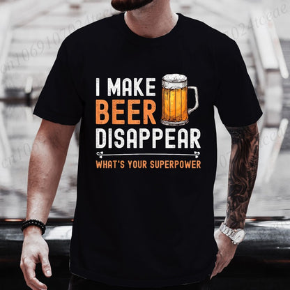 I Make Beer Disappear What's Your Superpower Funny Drinking T-Shirt for Men Casual T-Shirt Fashion Men Tee TShirts Clothing Tops