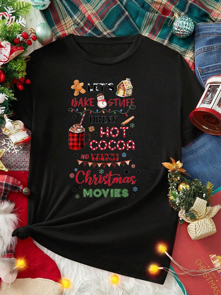 Let's Bake Stuff Drink Hot Cocoa and Watch Christmas Movies Funny Women T Shirt Merry Christmas Holiday Party Female Tops Tees