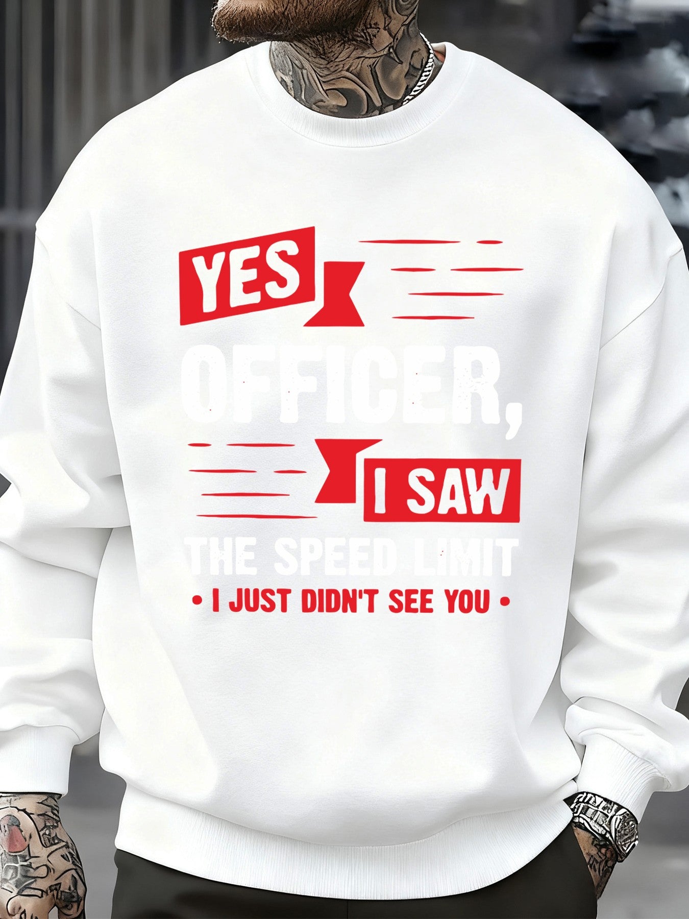Yes Officer,I Saw The Speed Limit Funny Design Men Streetwear Crewneck Soft Sweatshirt Fleece Pullover Autumn Fashion Sportswear