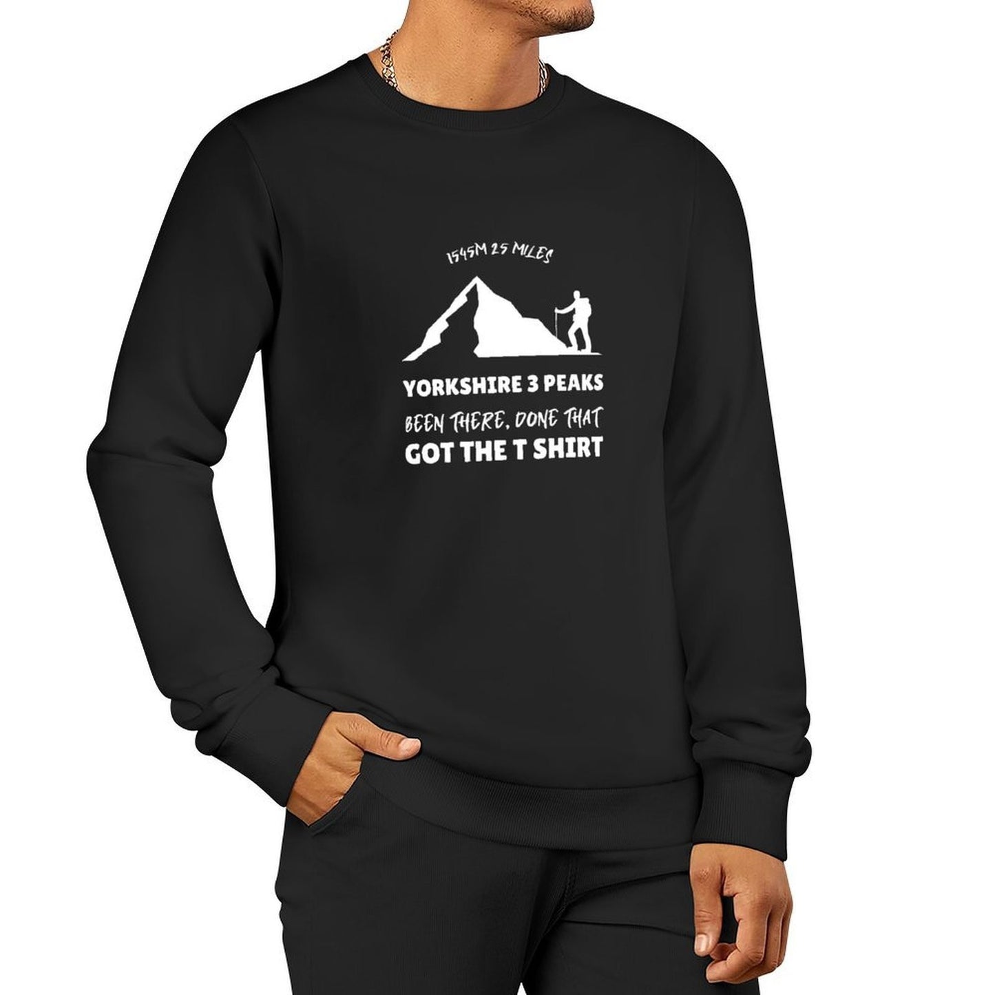 Yorkshire 3 peaks, been there, done that, got the t shirt Pullover fashion men tracksuit men sweatshirt male