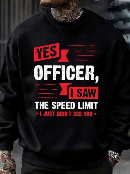 Yes Officer,I Saw The Speed Limit Funny Design Men Streetwear Crewneck Soft Sweatshirt Fleece Pullover Autumn Fashion Sportswear